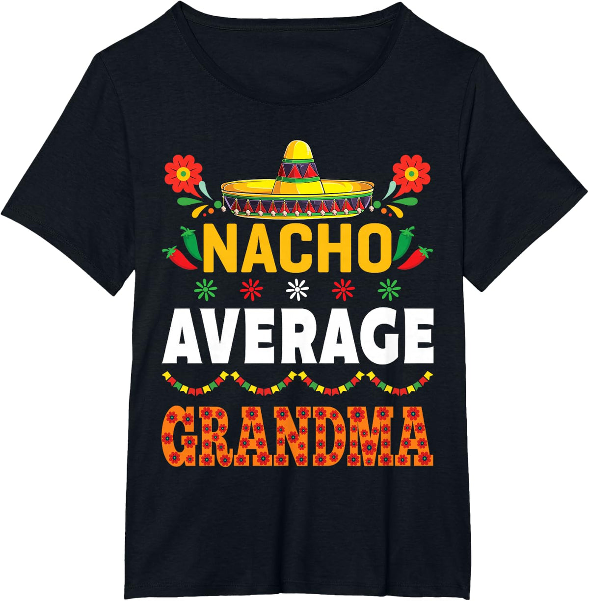 Nacho Average Grandma Cinco De Mayo Apparel Mexican Festival T-Shirt - Black