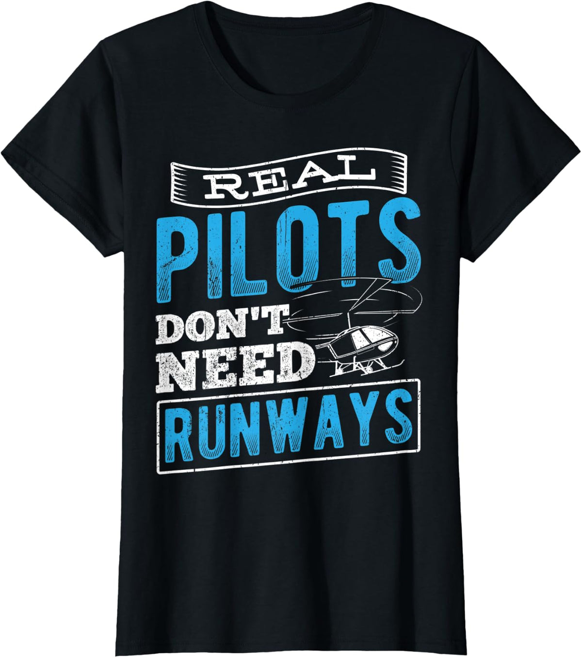 Real pilots dont need runways - helicopter aeroplane T-Shirt - Black