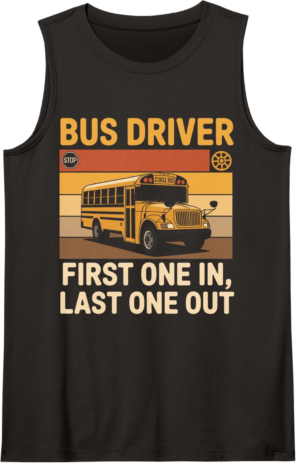 Bus Driver First One in Last One Out Funny School Bus Driver Tank Top - Black