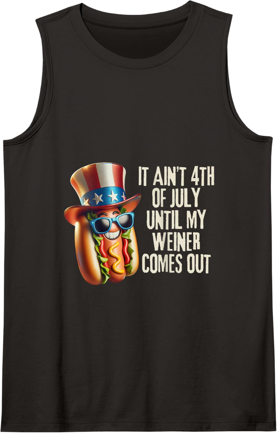 Funny It Aint 4th of July Until My Weiner Comes Out Tank Top - Black