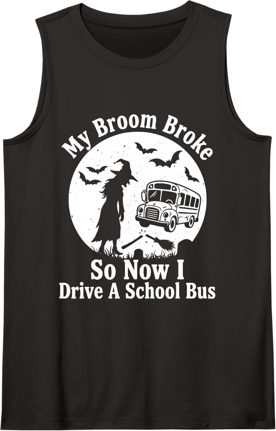 My Broom Broke So Now I Drive a School Bus Funny Halloween Sleeveless Tank Top - Black