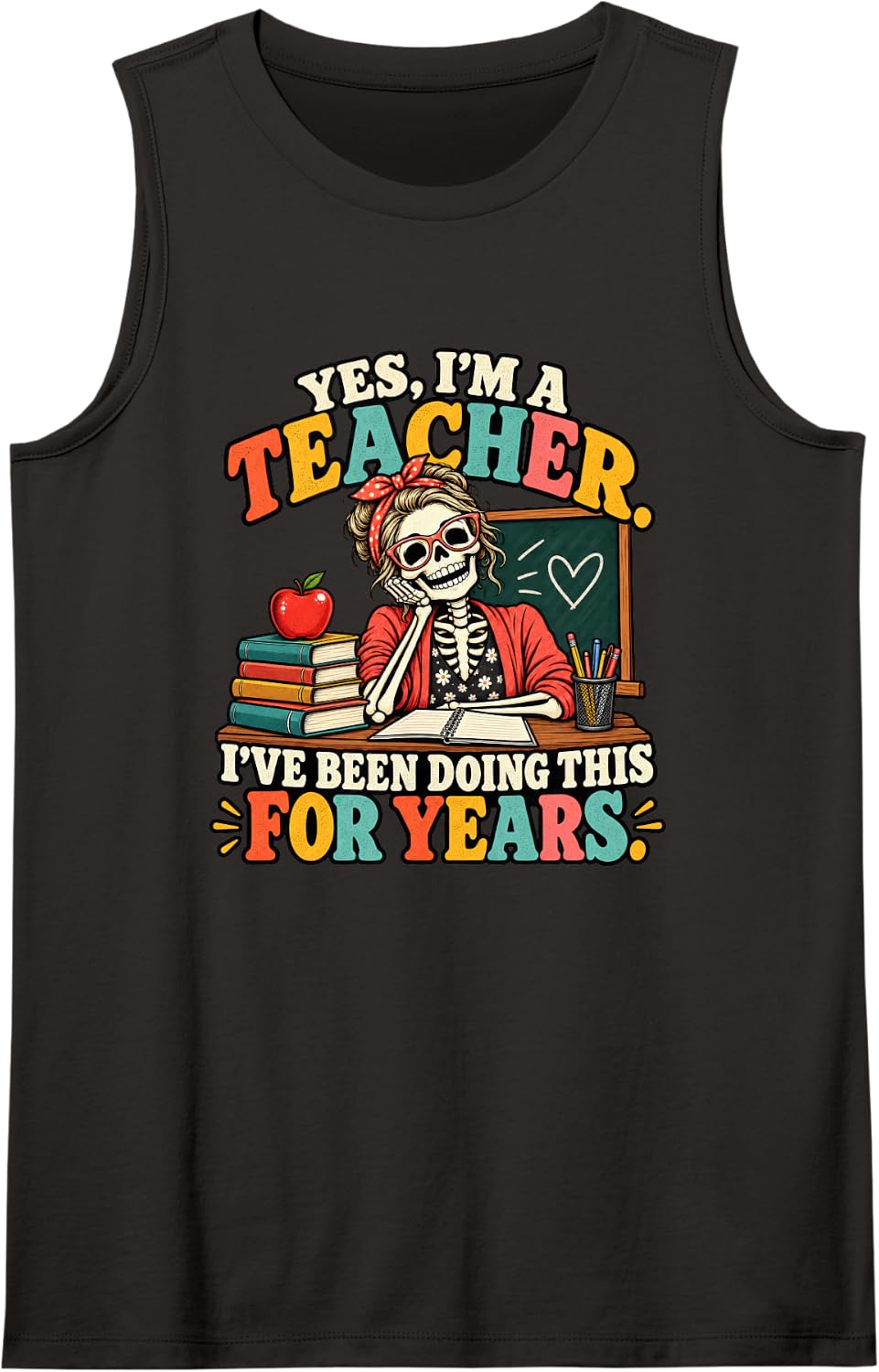 Skeleton Teacher Halloween I've Been Doing This for Years Sleeveless Tank Top - Black