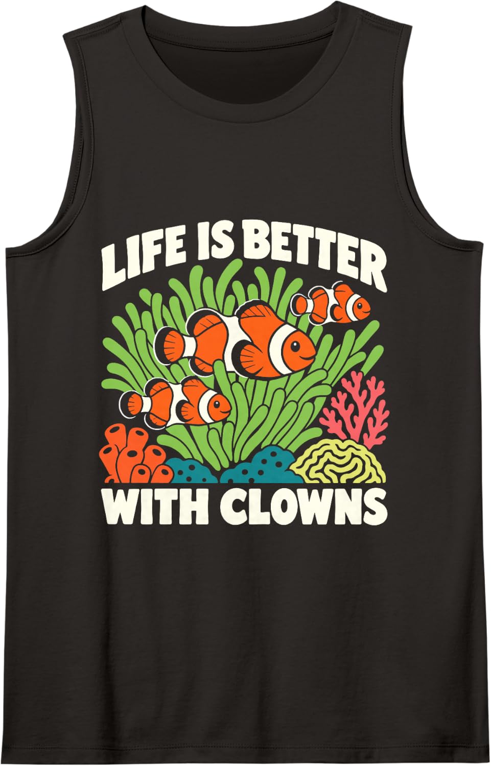 Life is Better with Clowns Clownfish Aquarium Humor Sleeveless Tank Top - Black