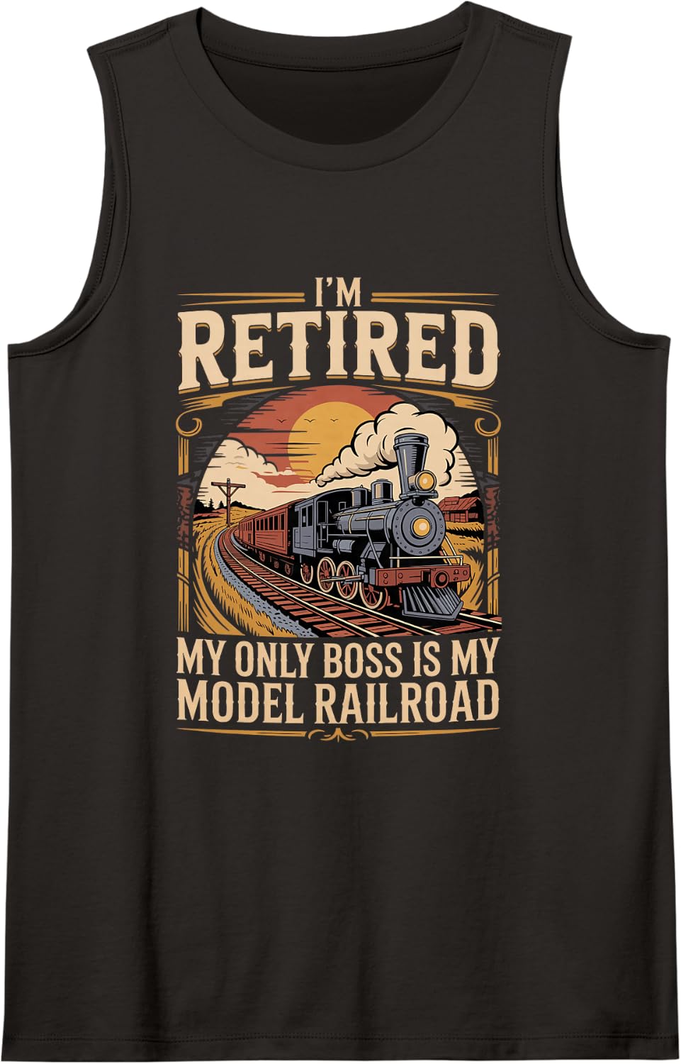 I'm Retired My Only Boss is My Model Railroad Trains Tank Top - Black