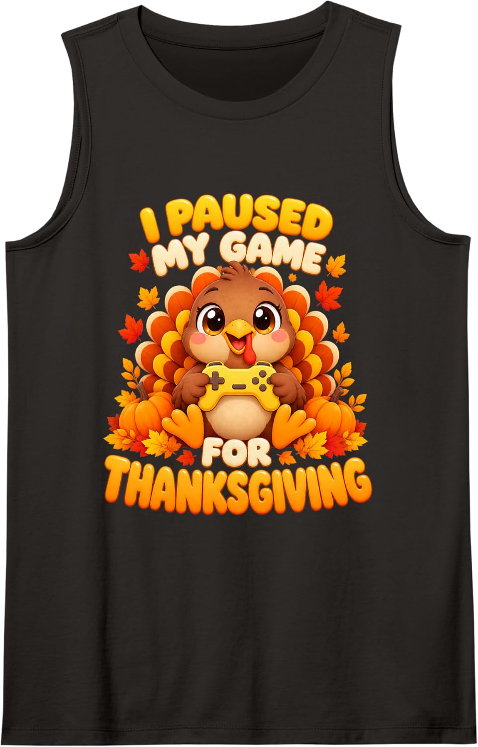 Kawaii Turkey Gamer Funny I Paused My Game for Thanksgiving Sleeveless Tank Top - Black