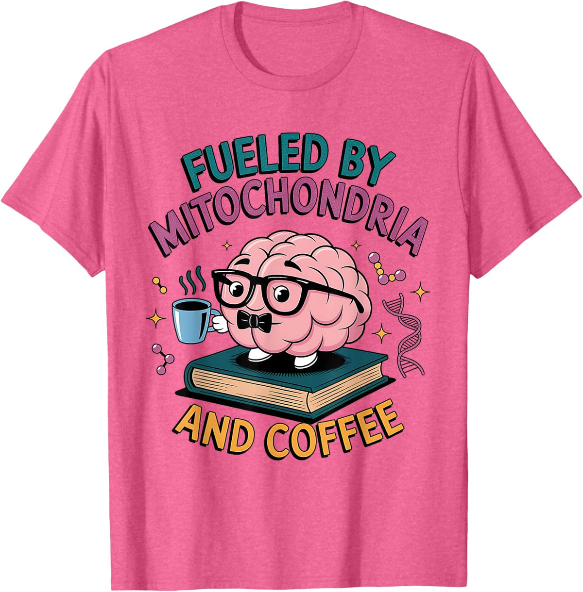 Fueled by Mitochondria and Coffee Biology Teacher Science T-Shirt - Pink Heather