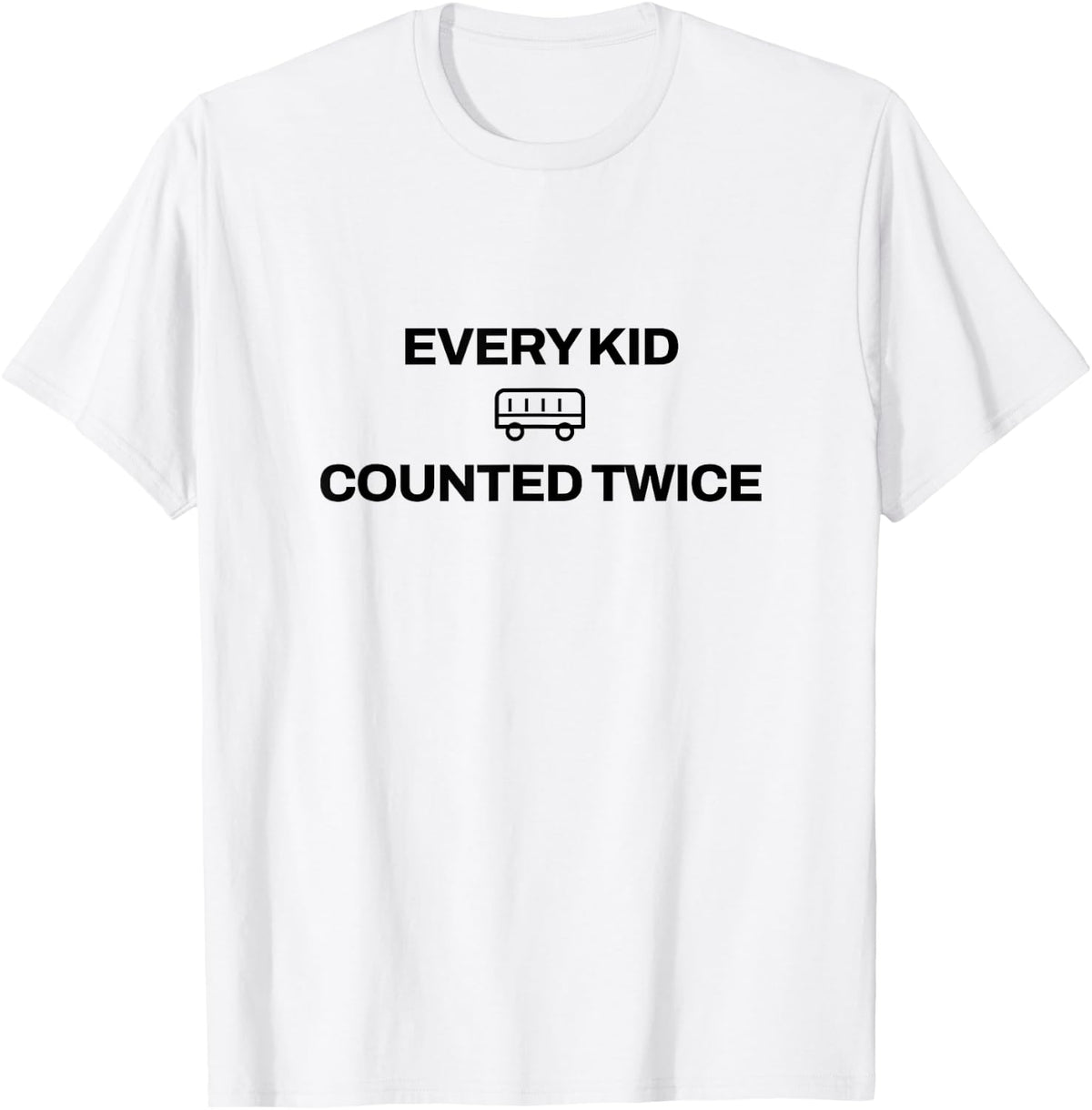 School Bus Driver - Every Kid Counted Twice - Bus Driver T-Shirt - White