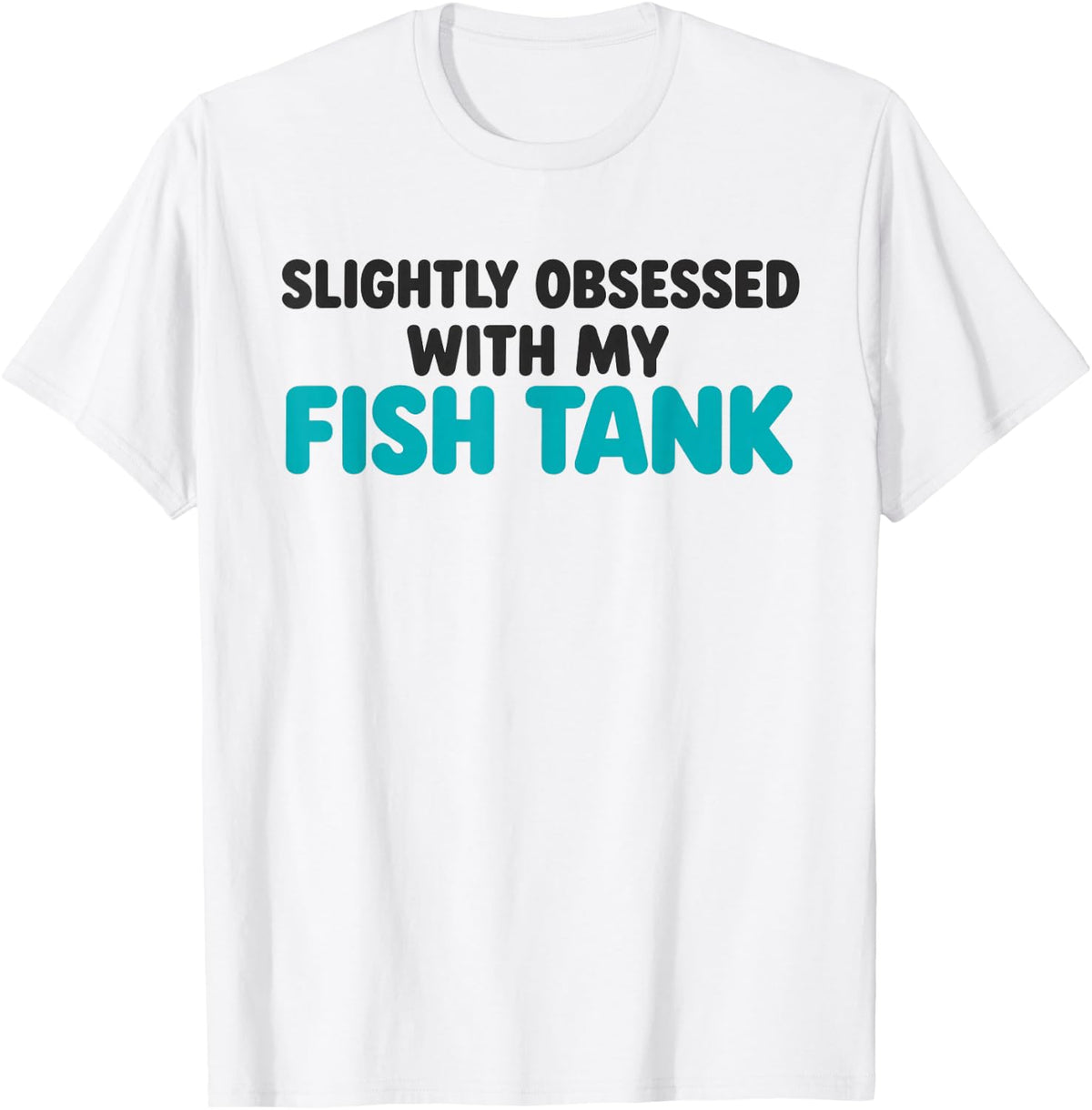 Slightly Obsessed with My Fish Tank Funny Aquarium Lover T-Shirt - White
