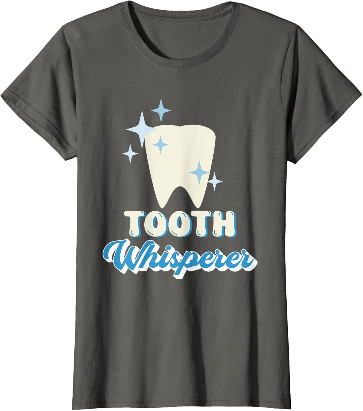 Tooth Whisperer Design For Dental Hygienists T-Shirt - Asphalt Grey