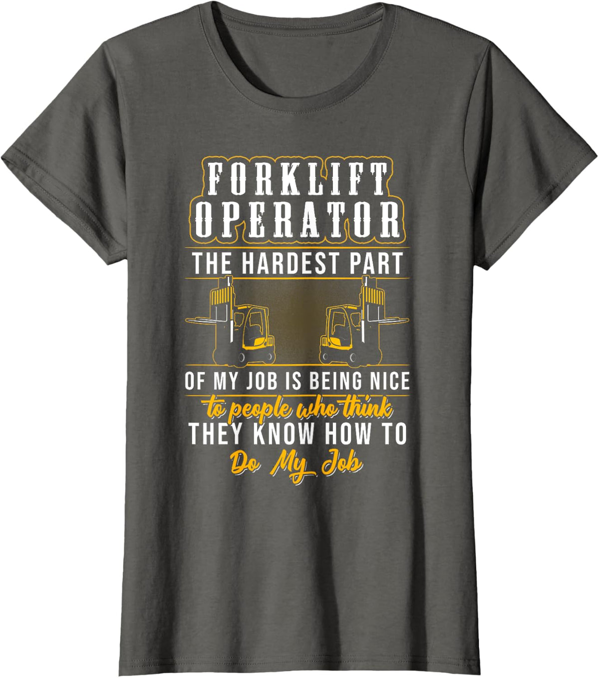 Forklift Operator Hardest Funny Driver T-Shirt - Asphalt Grey