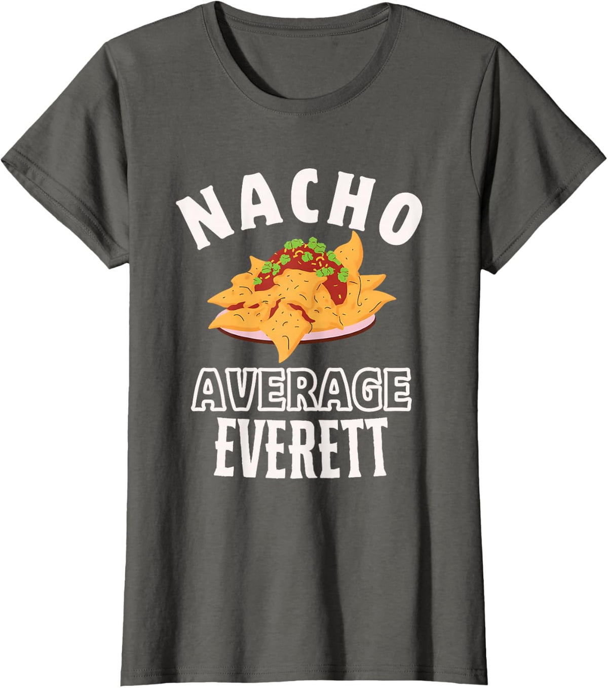Nacho Average Everett Cinco De Mayo Funny Gift Nachos T-Shirt - Asphalt Grey