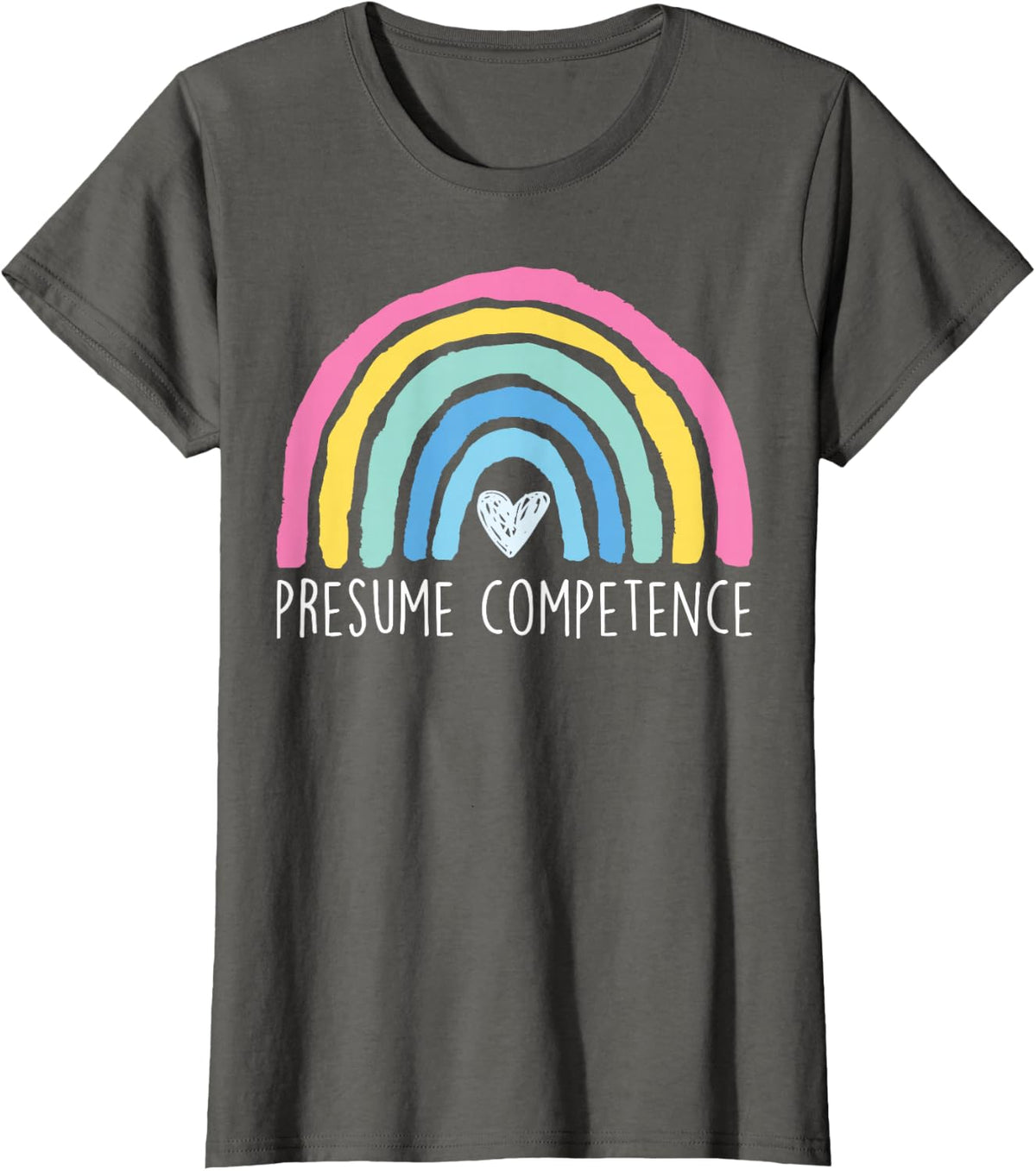 Rainbow Presume Competence Neurodiversity Therapist Teacher T-Shirt - Asphalt Grey