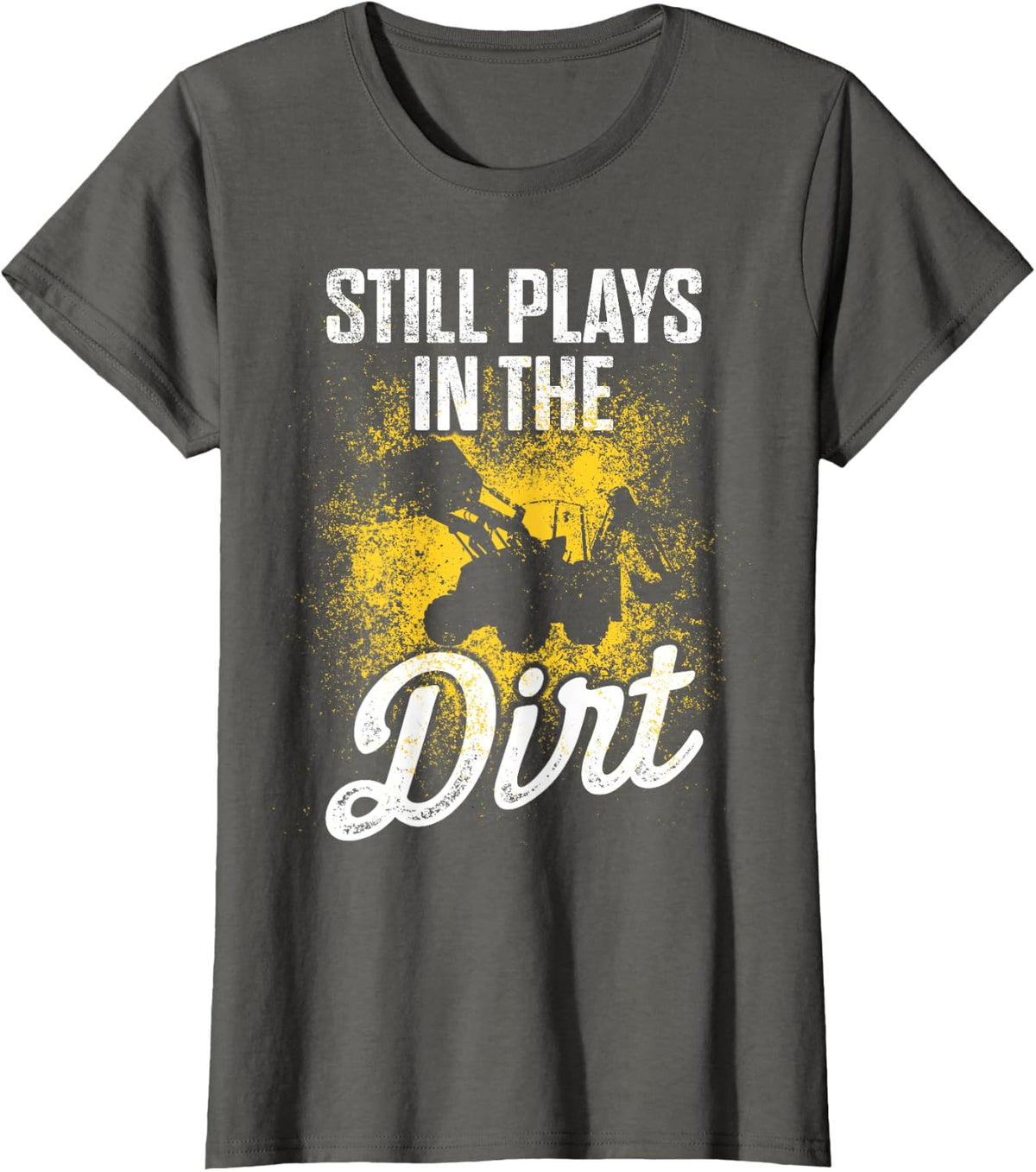 Heavy Equipment Operator Plays In The Dirt Funny Driver T-Shirt - Asphalt Grey