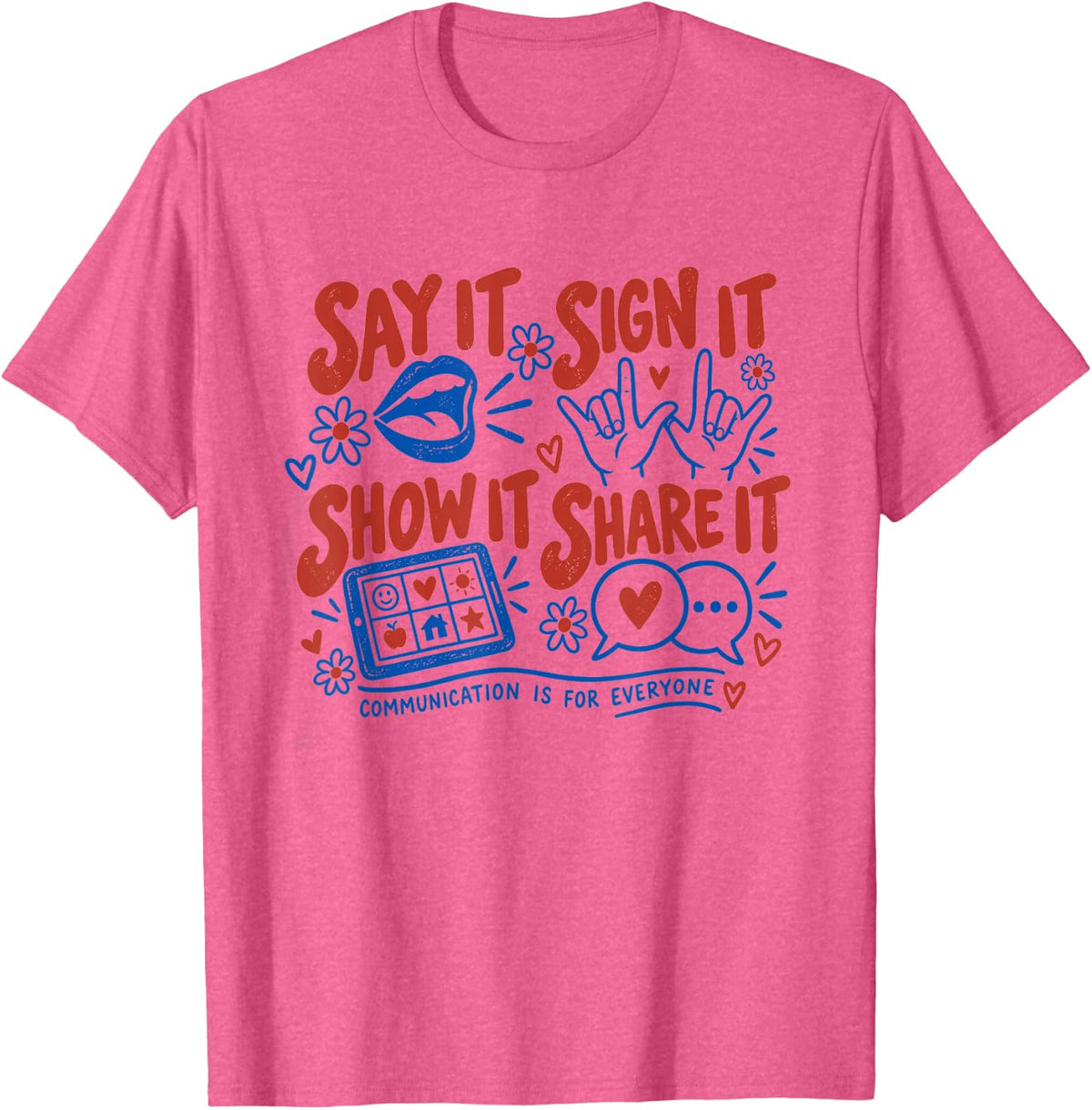 Speech Therapy SLP Communication is for Everyone SLPA T-Shirt - Pink Heather