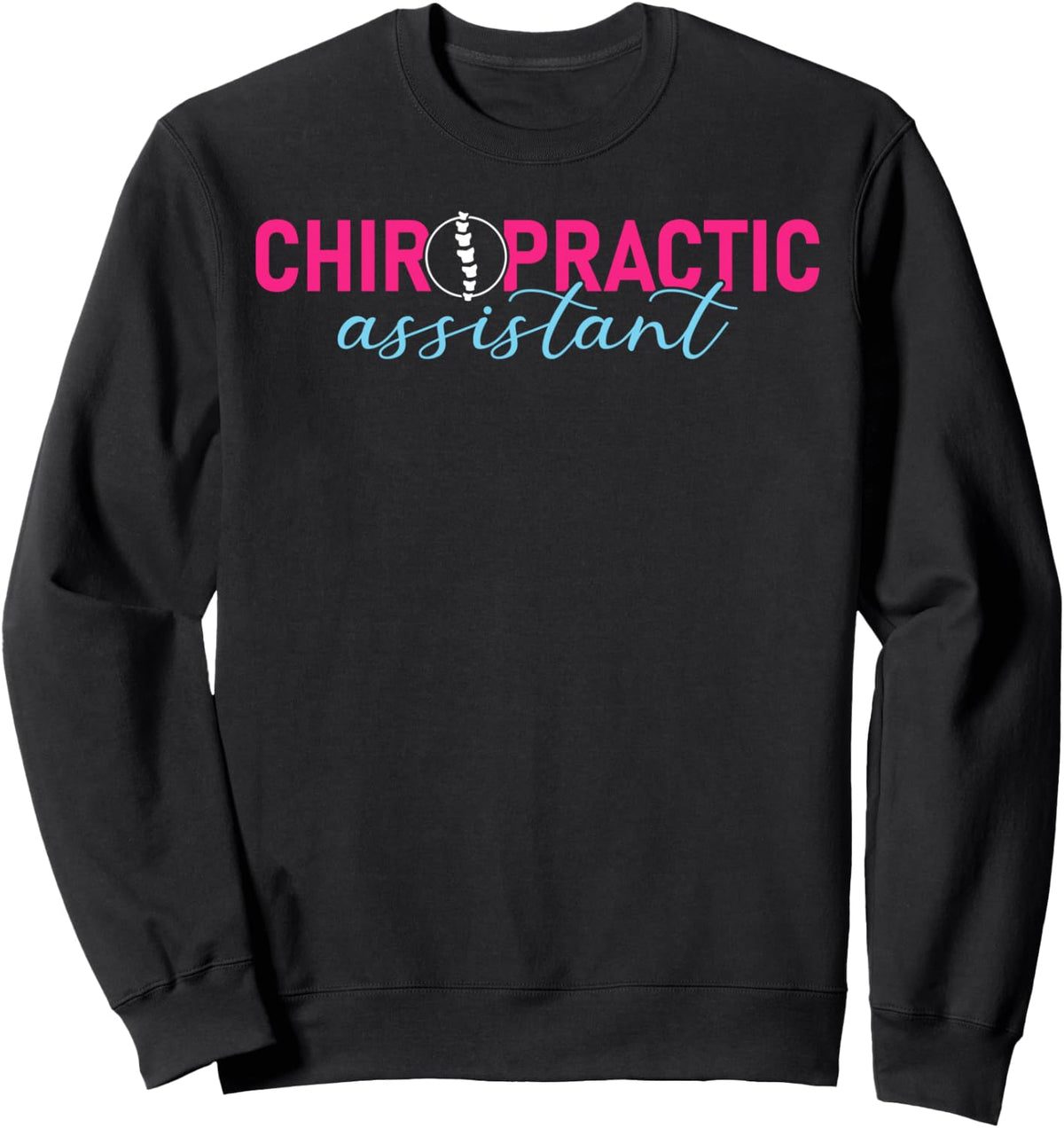 Chiropractic Assistant Appreciation Job Sweatshirt - Adult Unisex Black