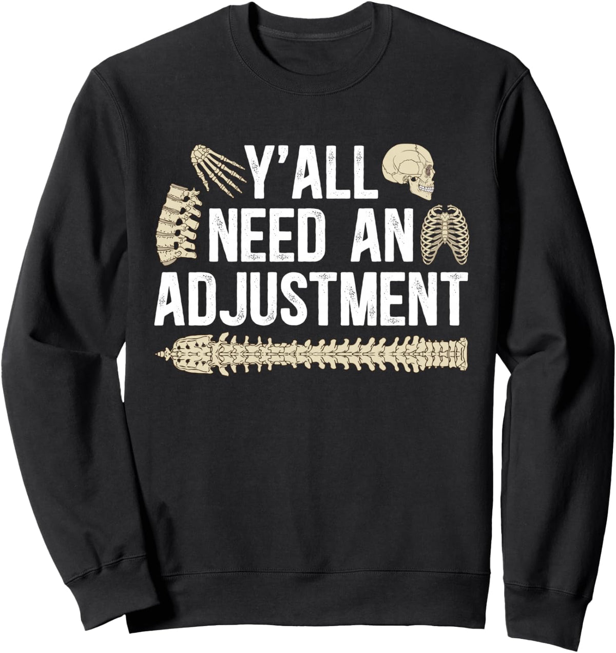 Y'All Need An Adjustment Chiropractor Chiropractic Sweatshirt - Adult Unisex Black
