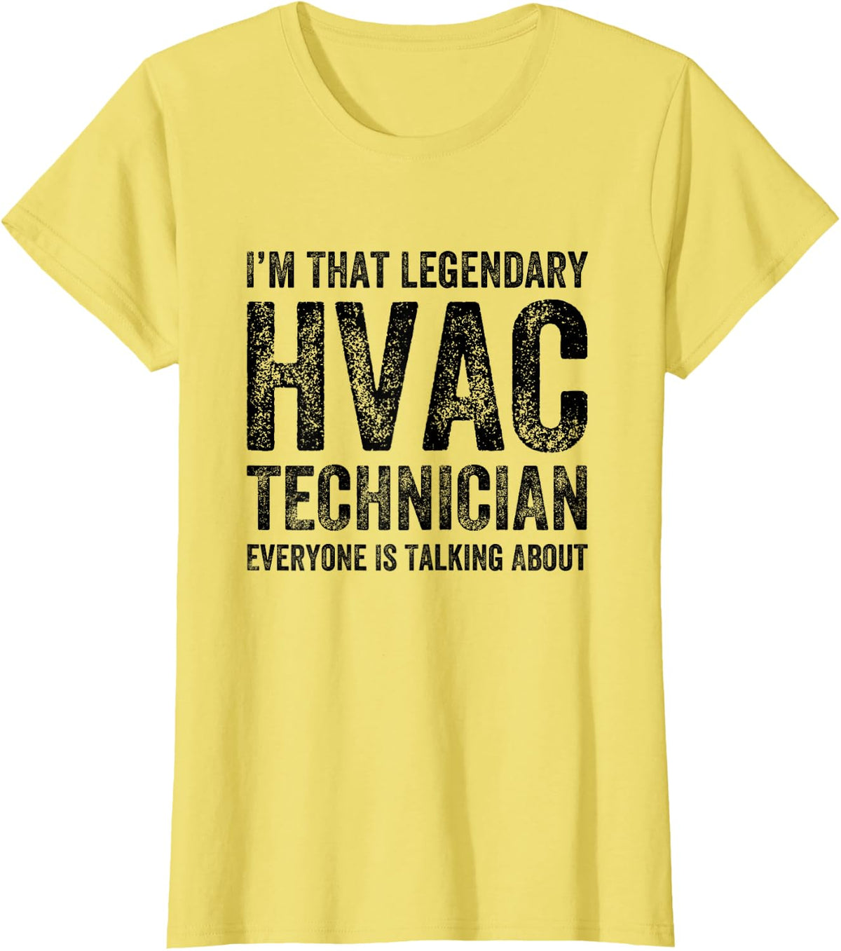 I’m That Legendary HVAC Technician HVAC Tech T-Shirt - Lemon Yellow