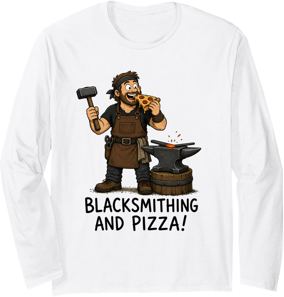 Blacksmithing and Pizza Funny Blacksmith Forge Food Humor Long Sleeve T-Shirt - Adult Unisex White