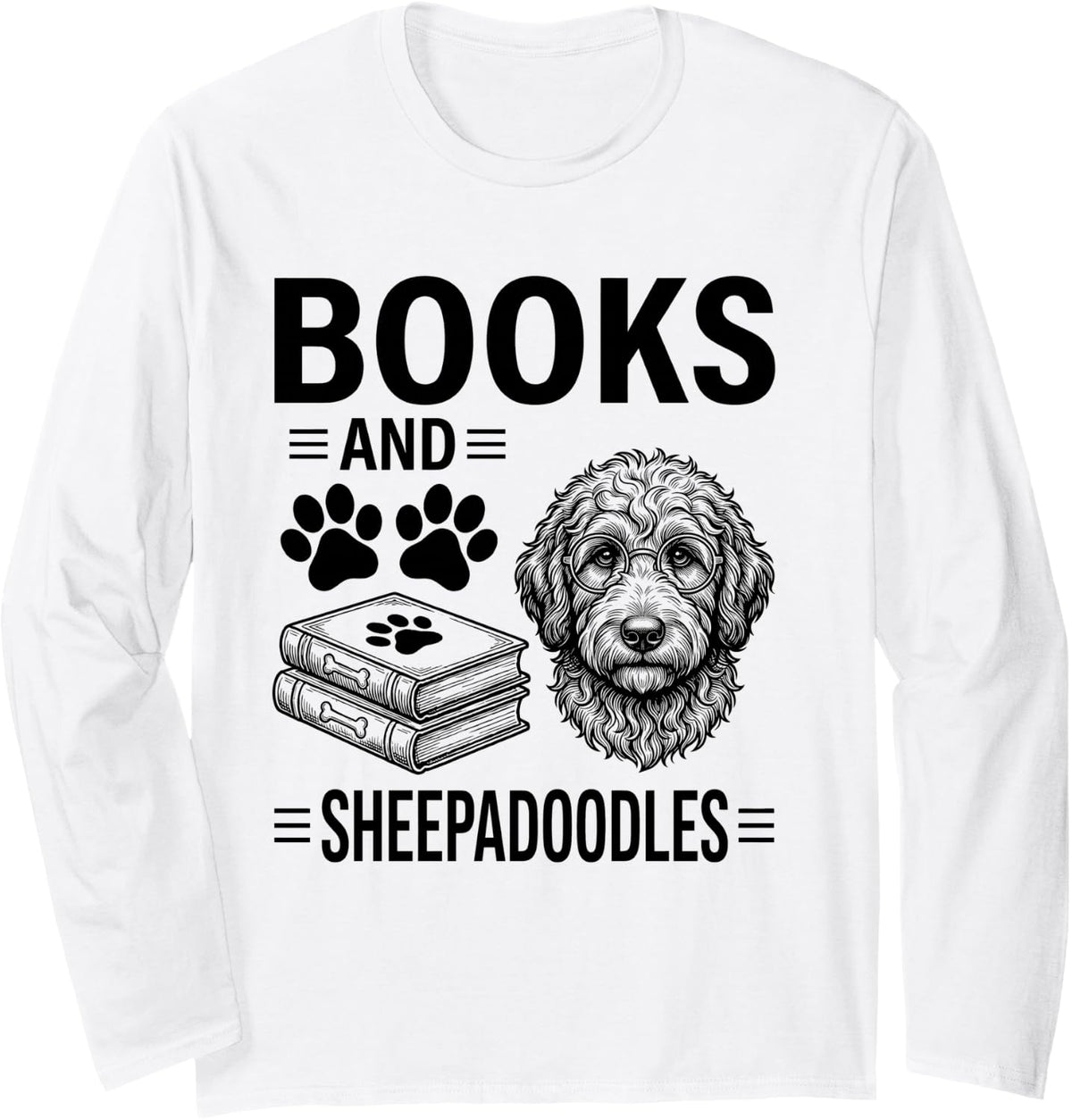 Books and Sheepadoodles Funny Sheepadoodle Long Sleeve T-Shirt - Adult Unisex White