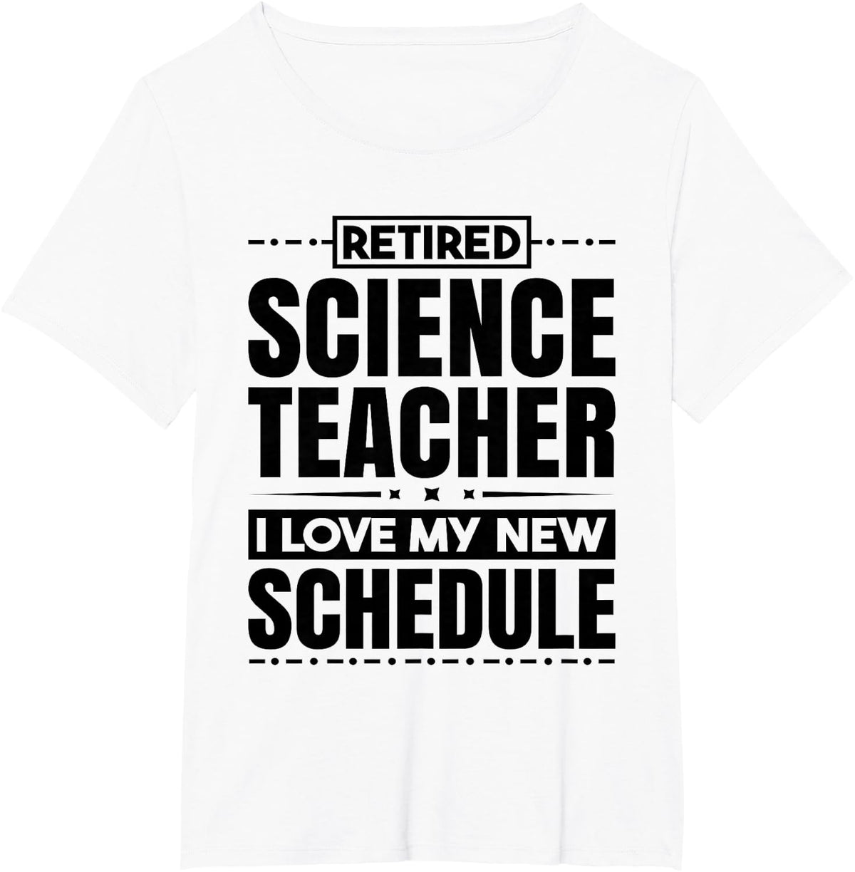 Retired Science Teacher I Love My New Schedule T-Shirt - White