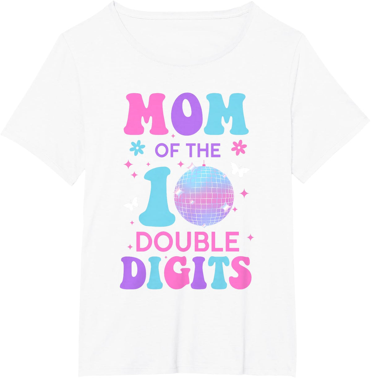 Mom of The Birthday Girl Double Digits Disco Butterfly 10th T-Shirt - White