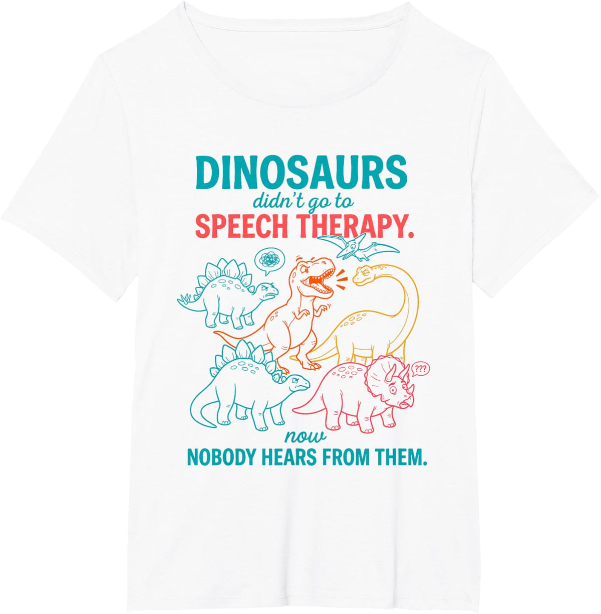 Dinosaur Speech Therapy Humor for SLP Professionals T-Shirt - White
