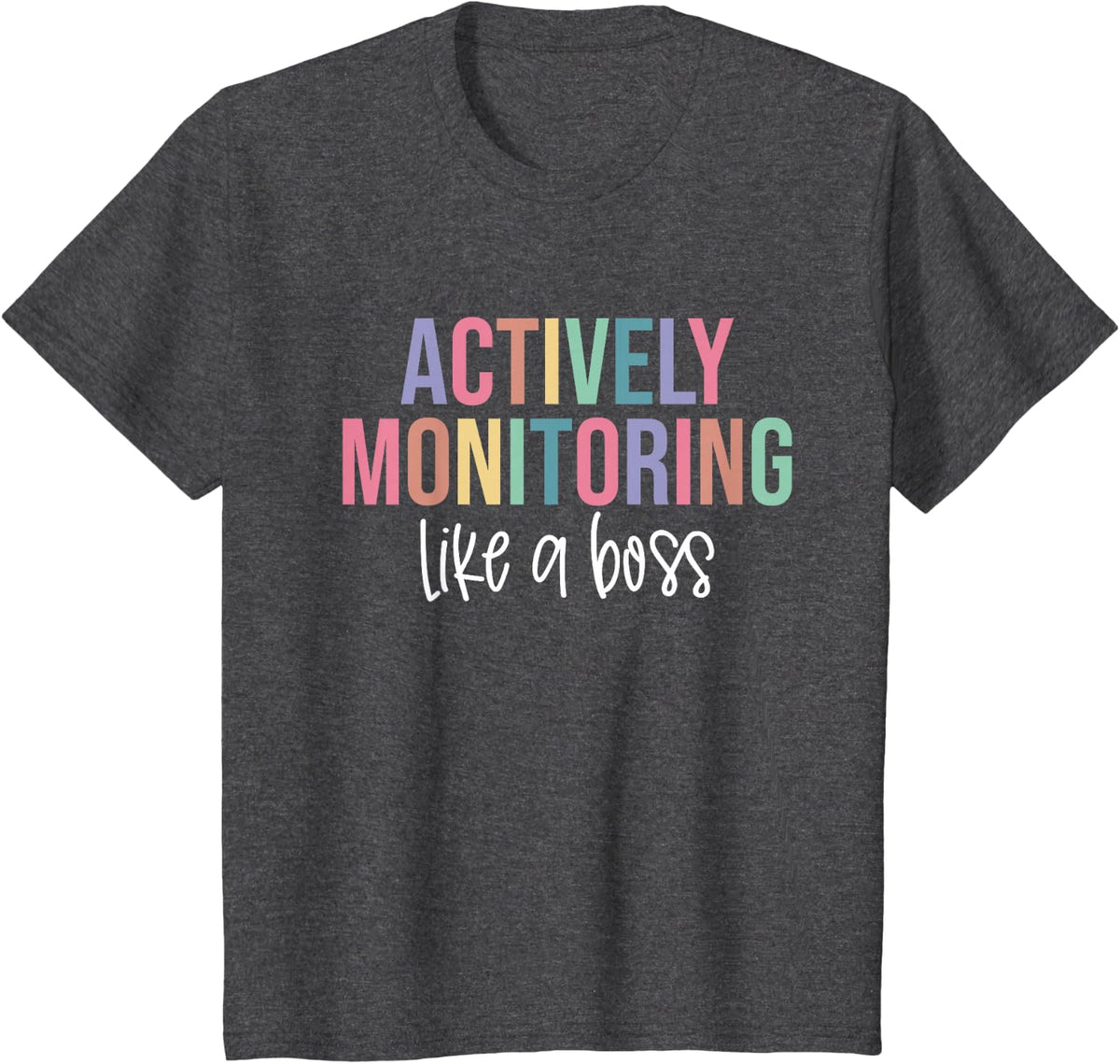 Actively Monitoring Like A Boss Shirt State Testing Teacher T-Shirt - Dark Heather Grey