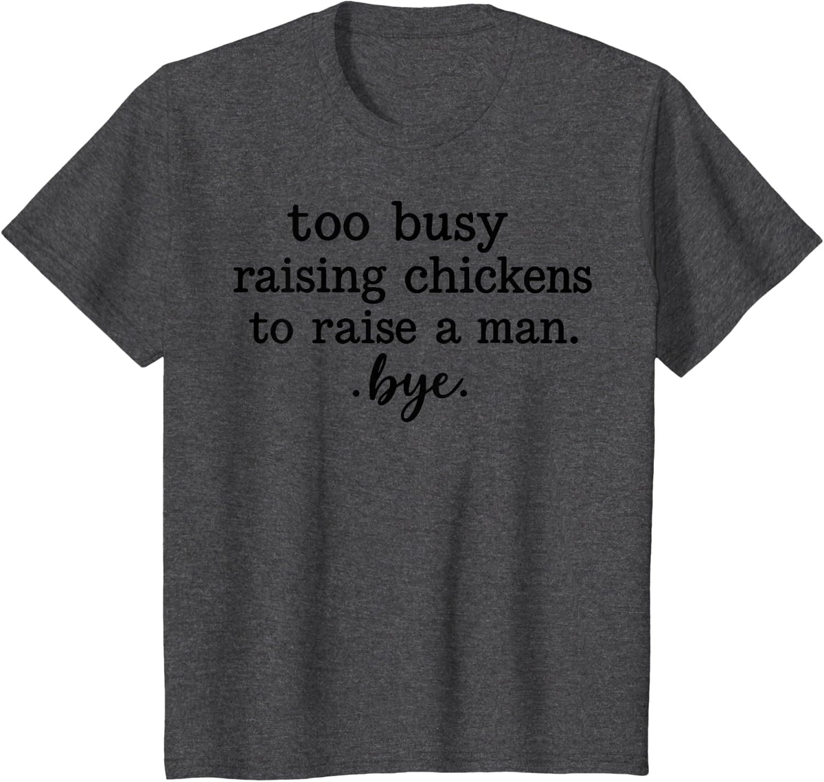 Funny Too Busy Raising Chickens T-Shirt - Dark Heather Grey