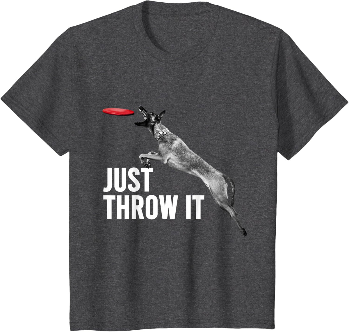 Just Throw It Funny Belgian Malinois Dog Lovers T-Shirt - Dark Heather Grey