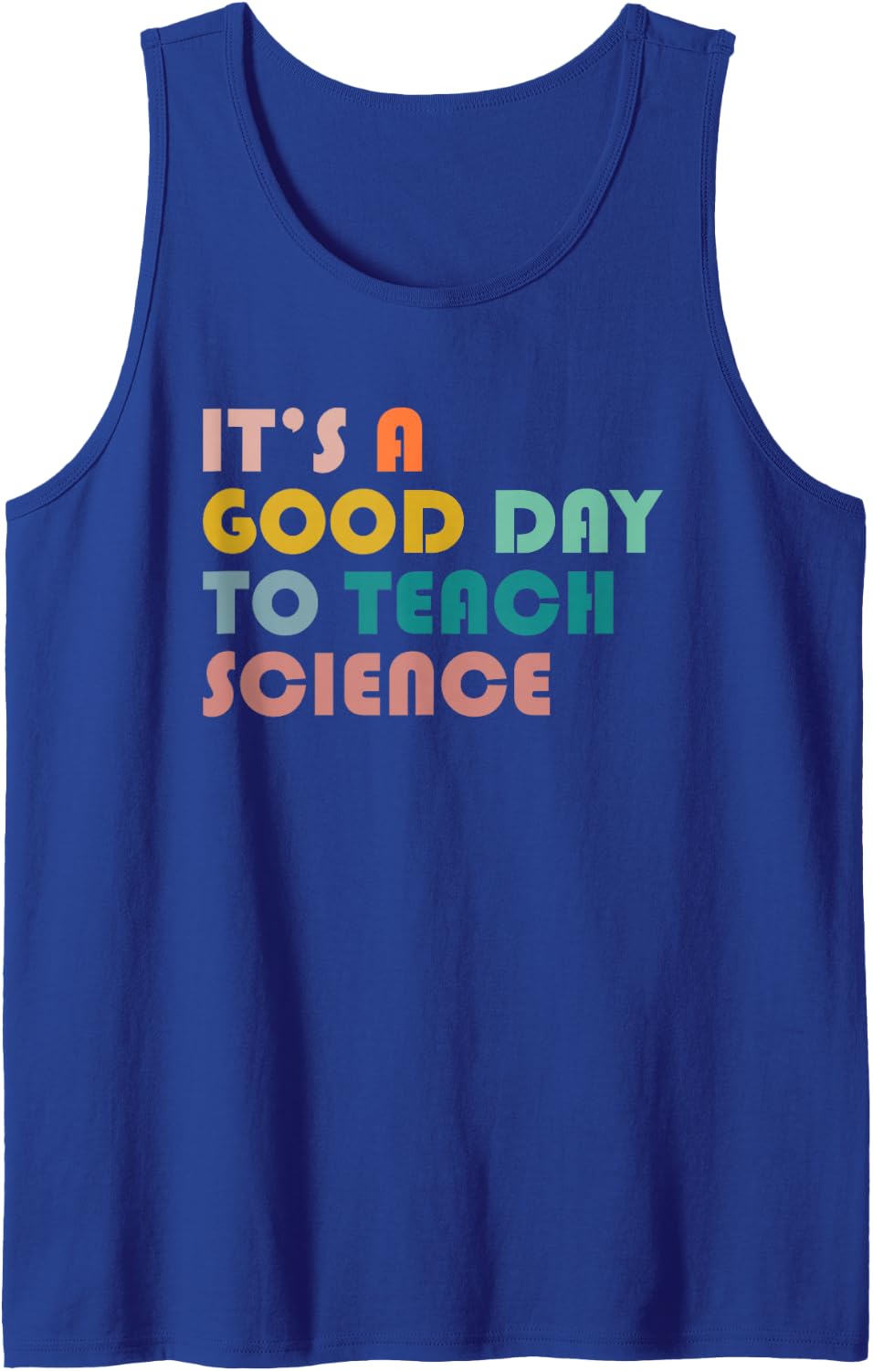 It's A Good Day to Teach Science Gift for Science Teacher Sleeveless Tank Top - Royal Blue