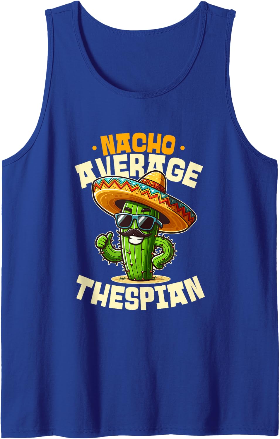 Nacho Average Thespian Funny Cinco De Mayo Fiesta Sleeveless Tank Top - Royal Blue