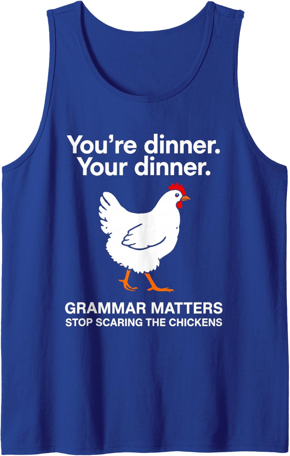 Funny Saying Youre Dinner Your Dinner Grammar Matters Sleeveless Tank Top - Royal Blue