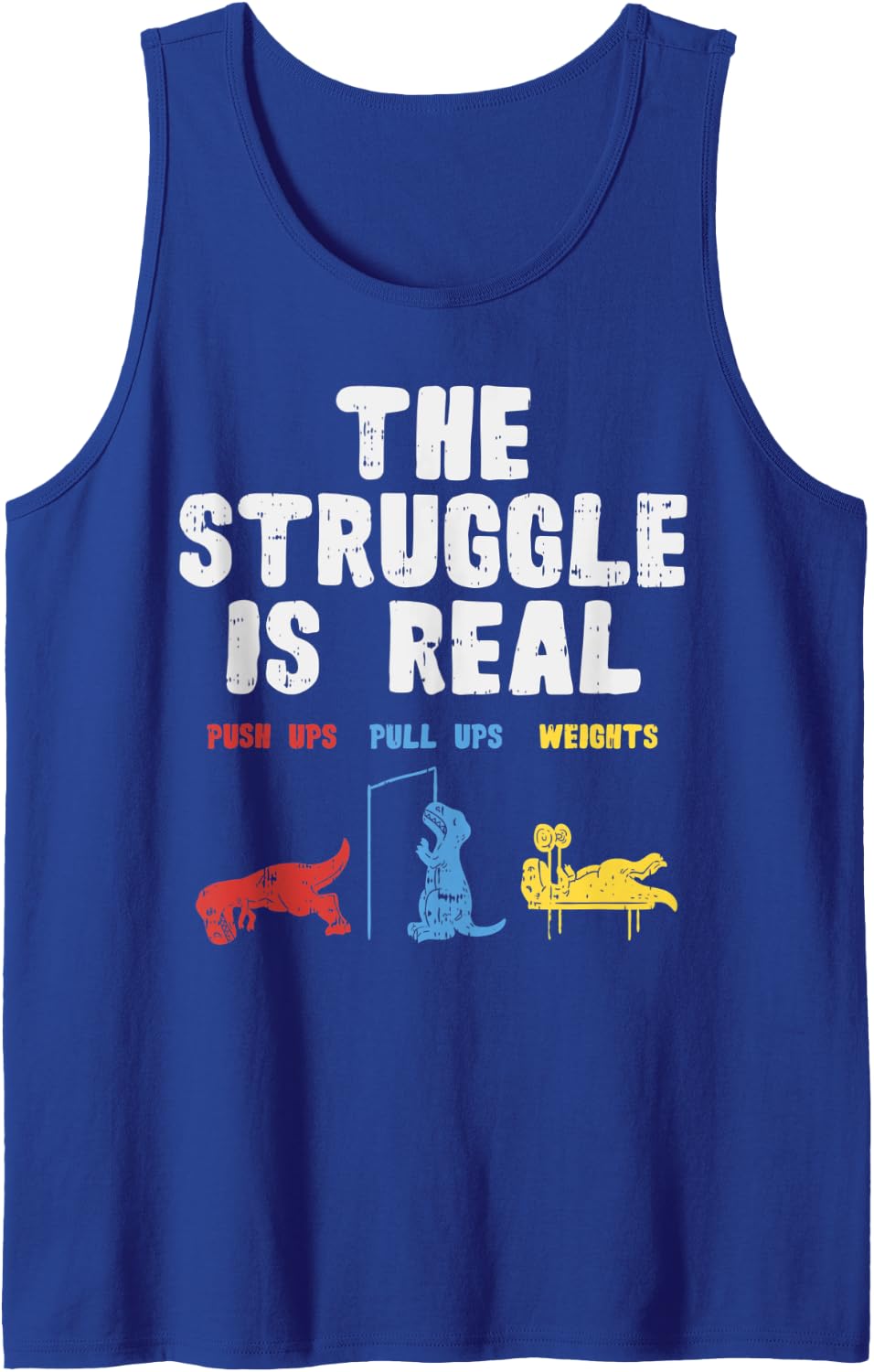 The Struggle is Real Trex Funny Dinosaur Workout Lover Gift Tank Top - Royal Blue