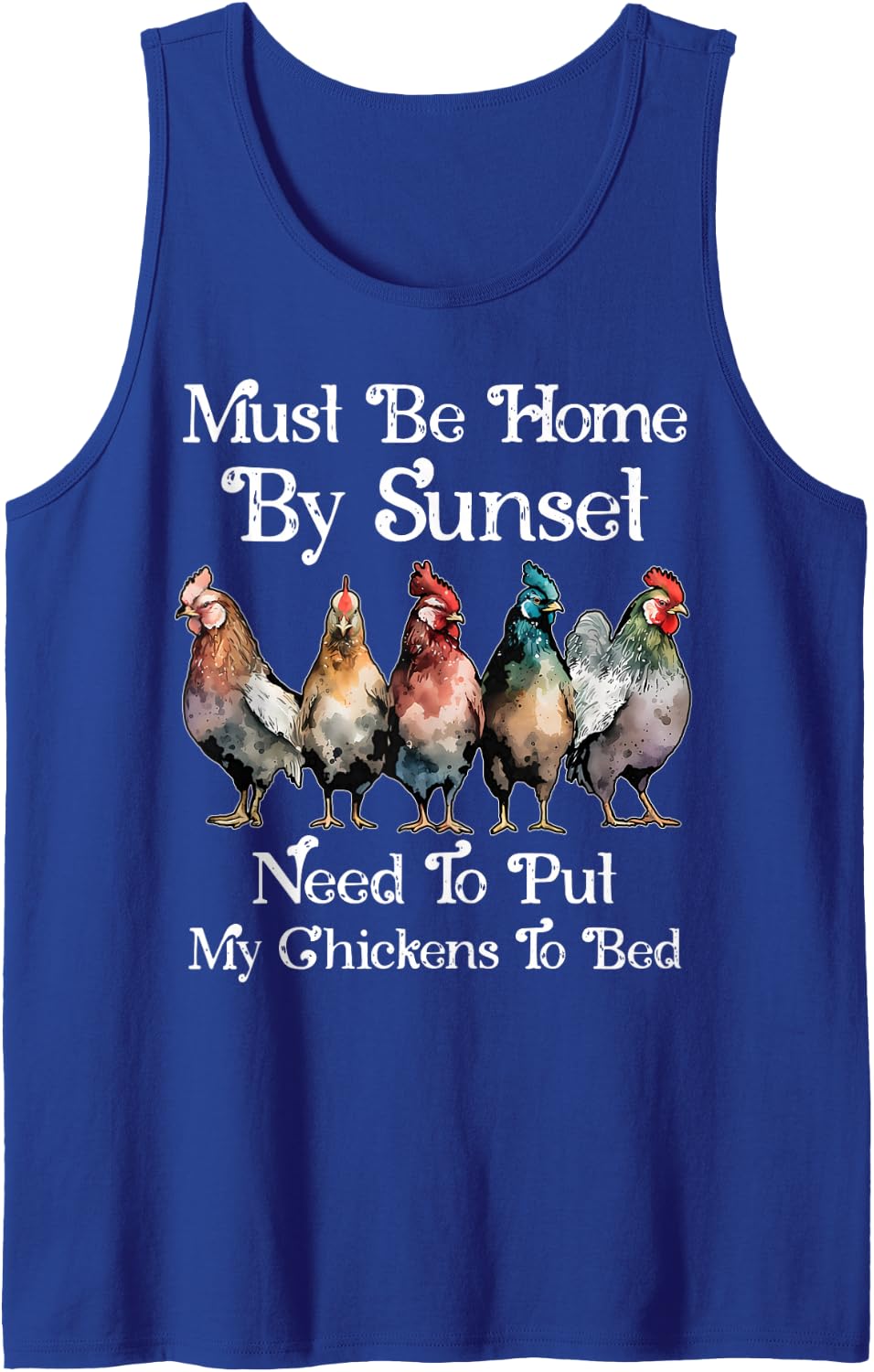 Must Be Home By Sunset Need to Put My Chickens to Bed Sleeveless Tank Top - Royal Blue