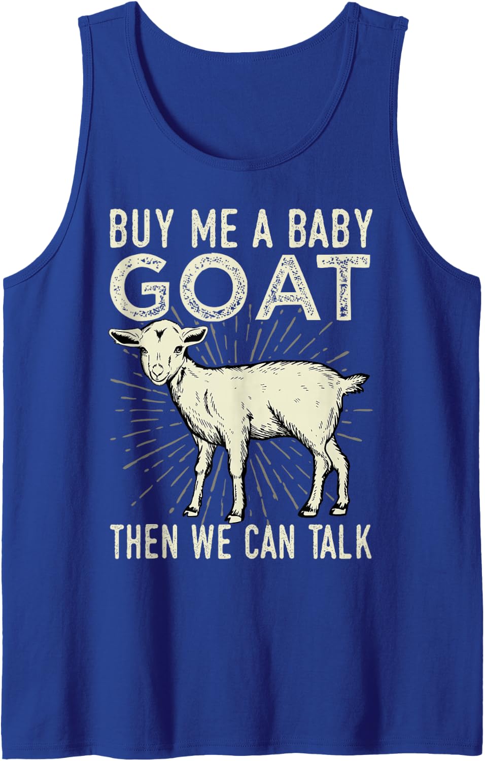 Buy Me A Baby Goat Then We Can Talk Sleeveless Tank Top - Royal Blue