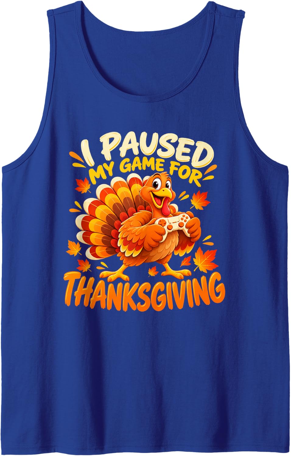 Side Turkey Controller I Paused My Game for Thanksgiving Sleeveless Tank Top - Royal Blue