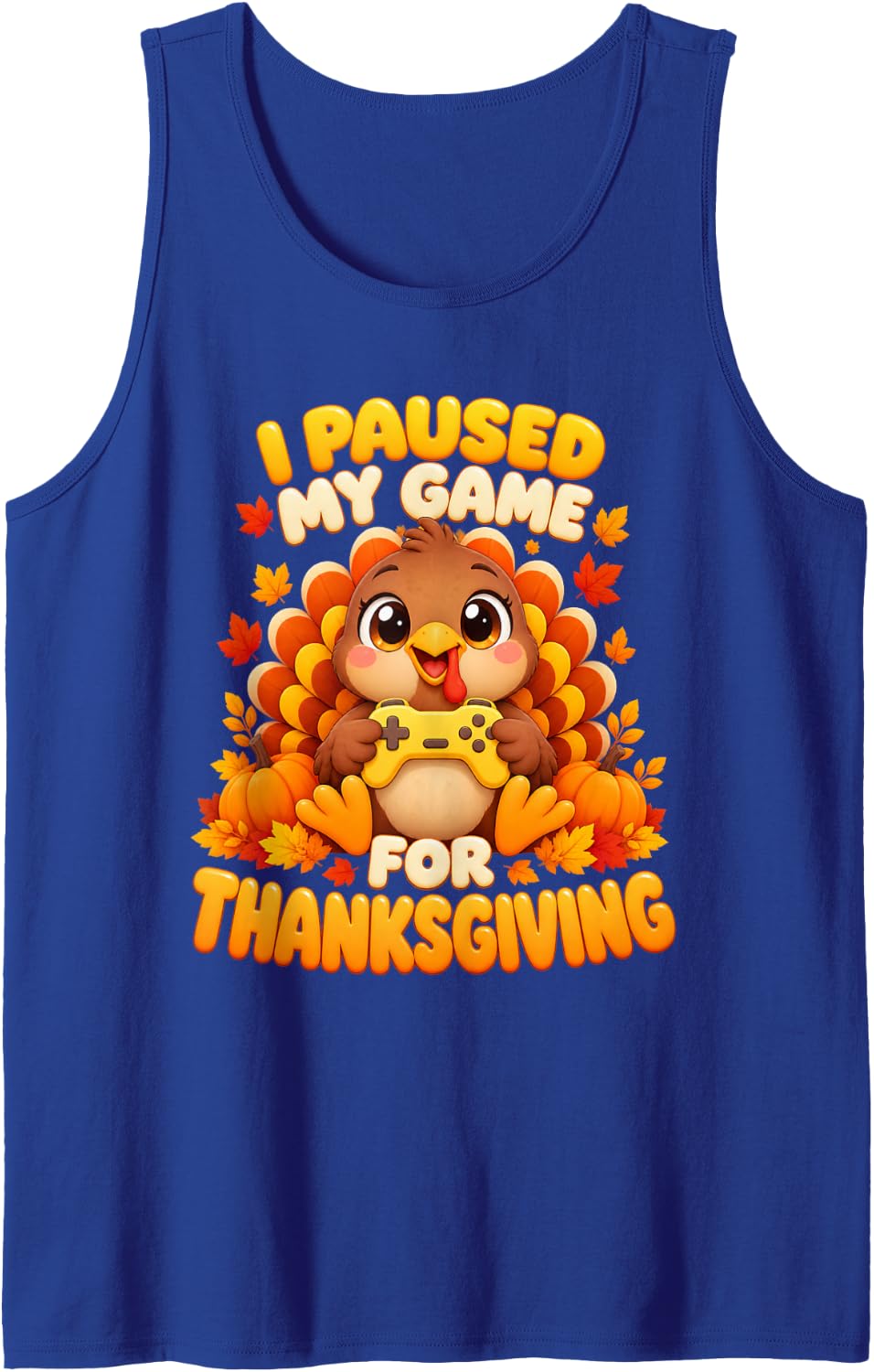 Kawaii Turkey Gamer Funny I Paused My Game for Thanksgiving Sleeveless Tank Top - Royal Blue