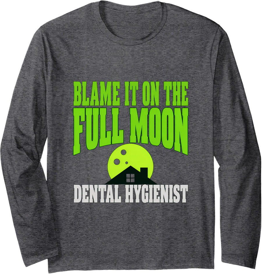 Blame it on the Full Moon Dental Hygienist Halloween Shirt Long Sleeve T-Shirt - Adult Unisex Dark Heather Grey