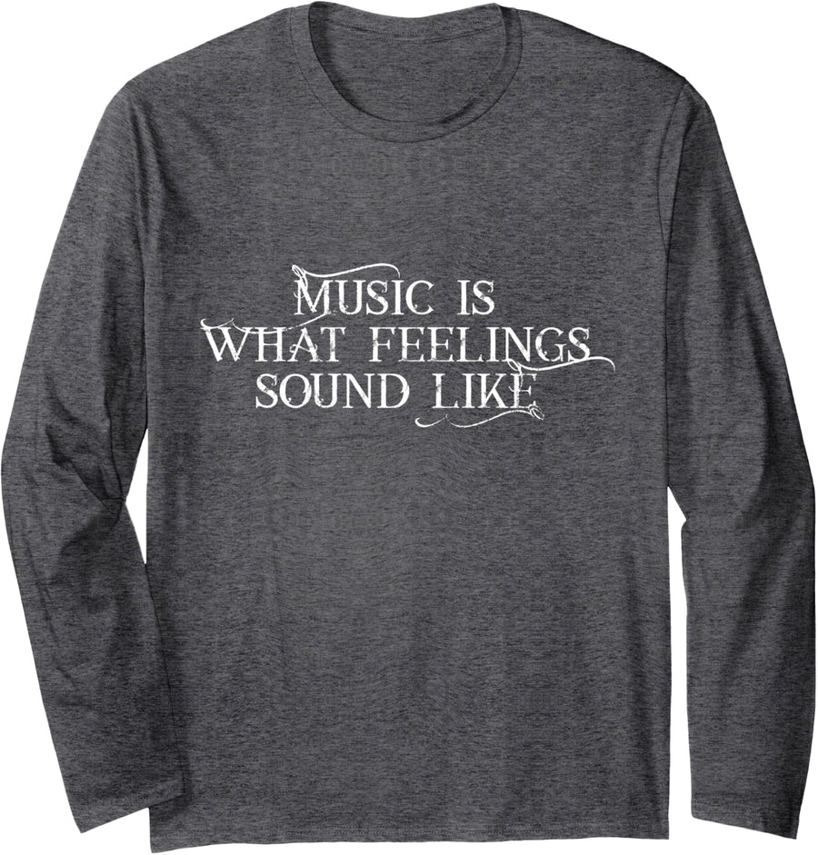 Music is What Feelings Sound Like - Cool Grunge Font Long Sleeve T-Shirt - Adult Unisex Dark Heather Grey