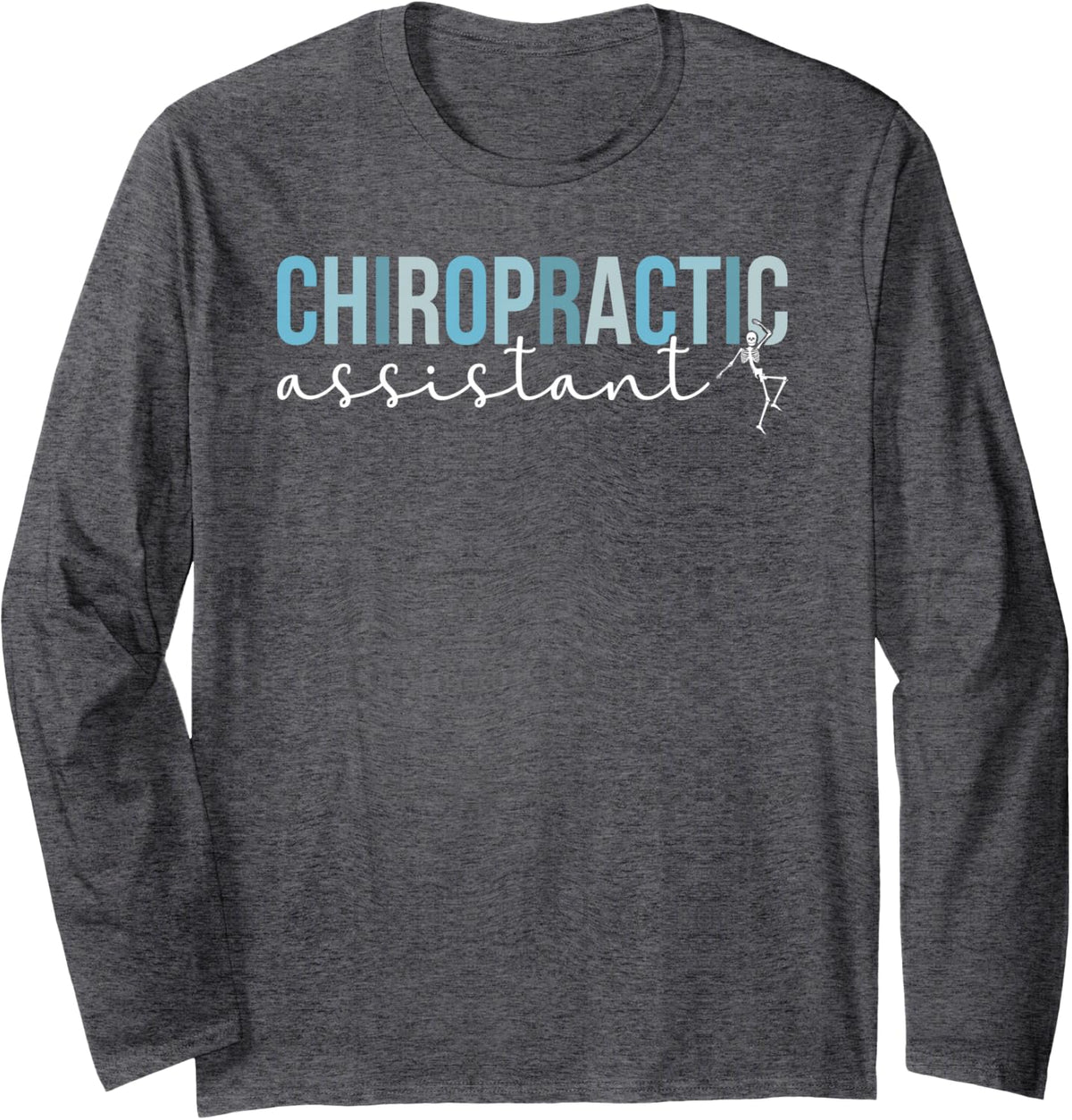 Chiropractic Assistant Chiropractor Assistant Skeleton Long Sleeve T-Shirt - Adult Unisex Dark Heather Grey