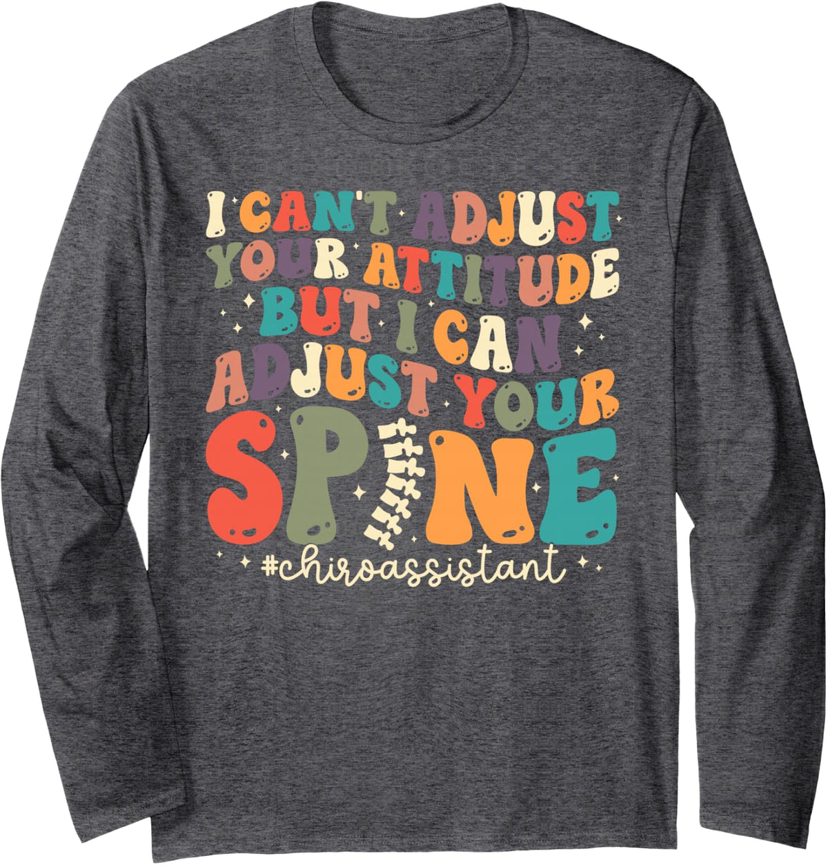 Adjust Your Spine Chiro Assistant Chiropractor Assistant Long Sleeve T-Shirt - Adult Unisex Dark Heather Grey