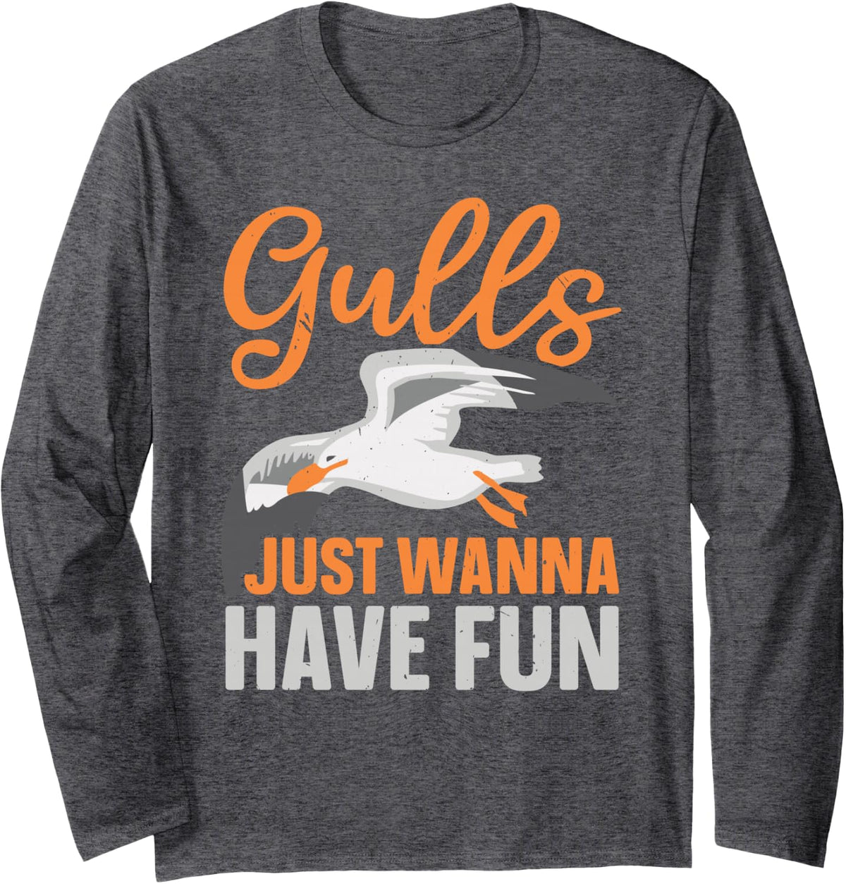 Gulls Just Wanna Have Fun Bird Ornithology Seagull Long Sleeve T-Shirt - Adult Unisex Dark Heather Grey