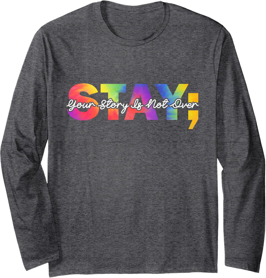Stay Your Story Is Not Over Mental Health Awareness Long Sleeve T-Shirt - Adult Unisex Dark Heather Grey