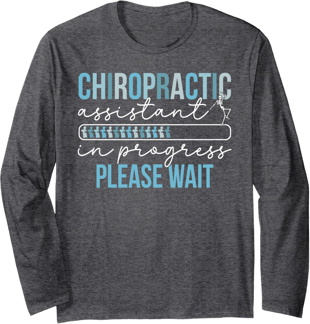 Chiropractic Assistant in Progress Future Chiro Assistant Long Sleeve T-Shirt - Adult Unisex Dark Heather Grey