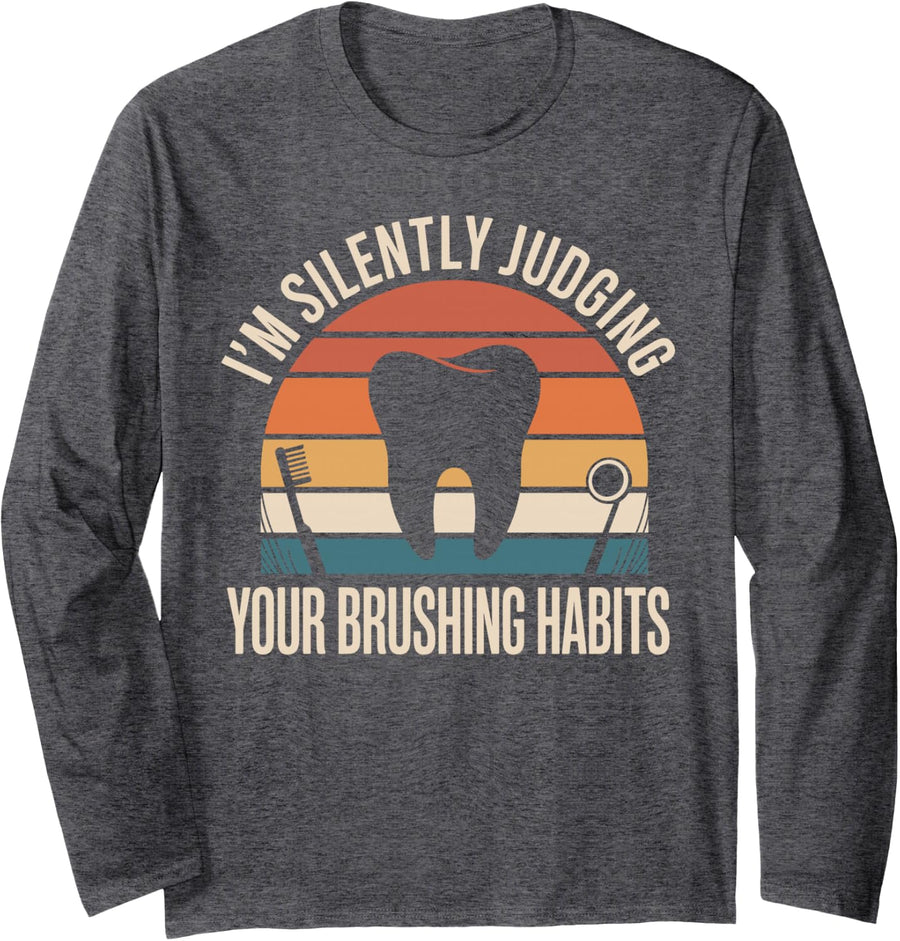 I'm Silently Judging Your Brushing Habits Dental Hygienist Long Sleeve T-Shirt - Adult Unisex Dark Heather Grey