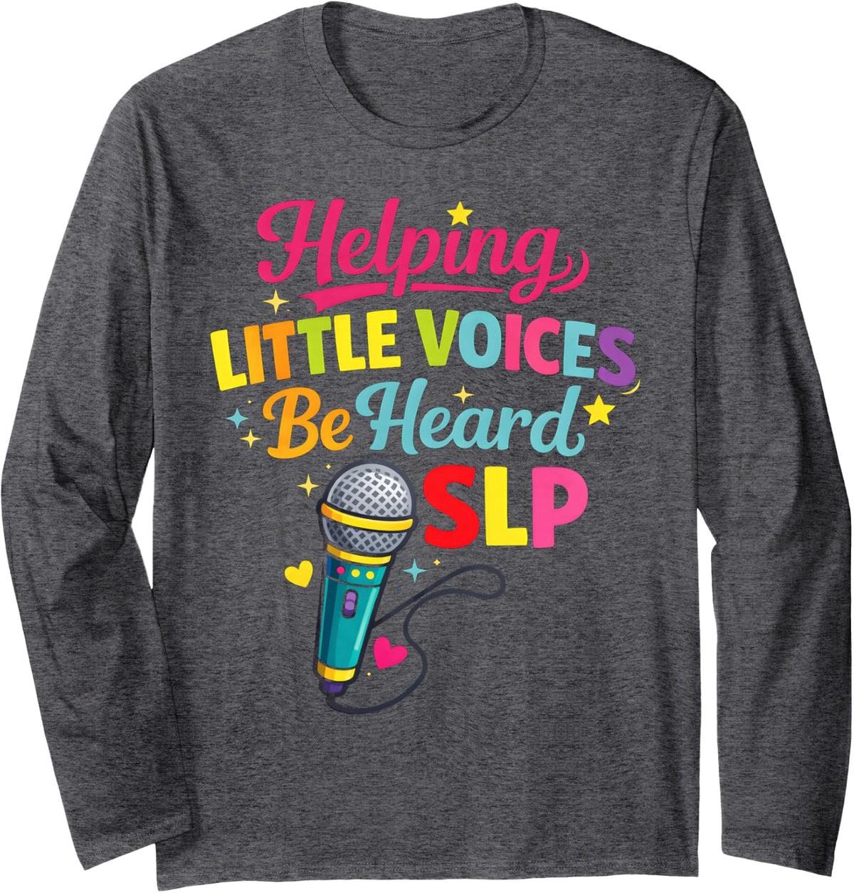 Little Voices Heard SLP Speech-Language Pathologist Long Sleeve T-Shirt - Adult Unisex Dark Heather Grey