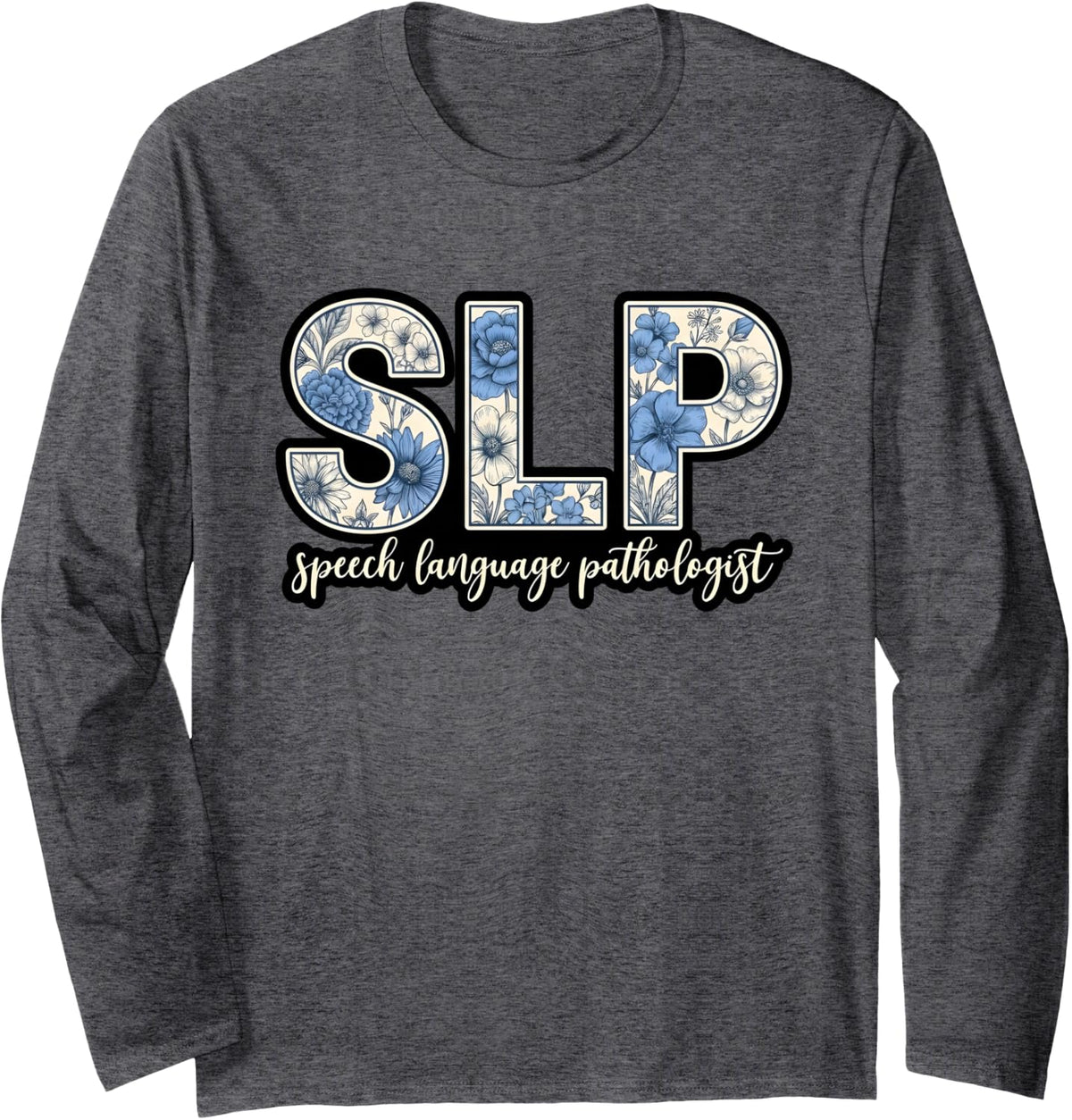 Floral SLP Speech Language Pathologist Therapy Long Sleeve T-Shirt - Adult Unisex Dark Heather Grey