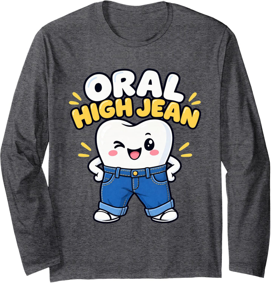 Oral High Jean Funny Tooth Dental Hygienist Humor Art Long Sleeve T-Shirt - Adult Unisex Dark Heather Grey