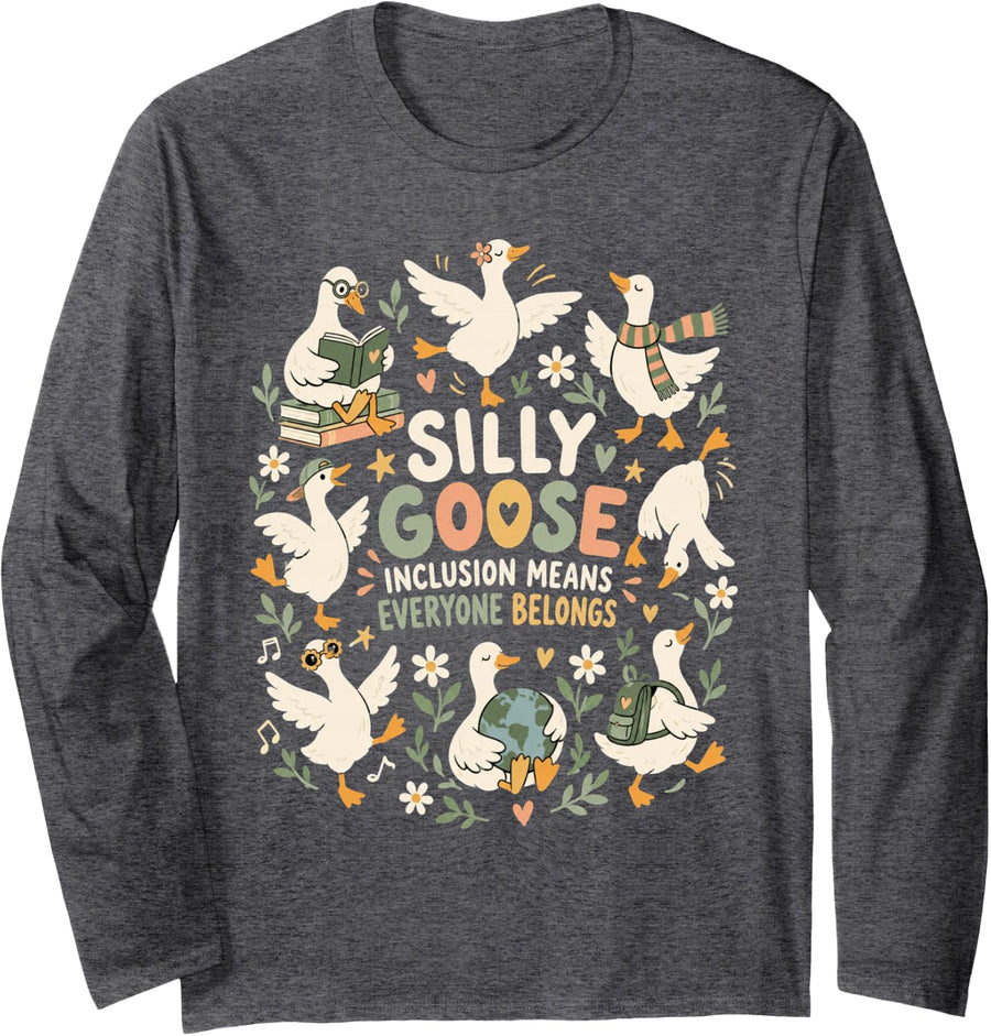 Silly Goose Inclusion Means Everyone Belongs Funny Long Sleeve T-Shirt - Adult Unisex Dark Heather Grey