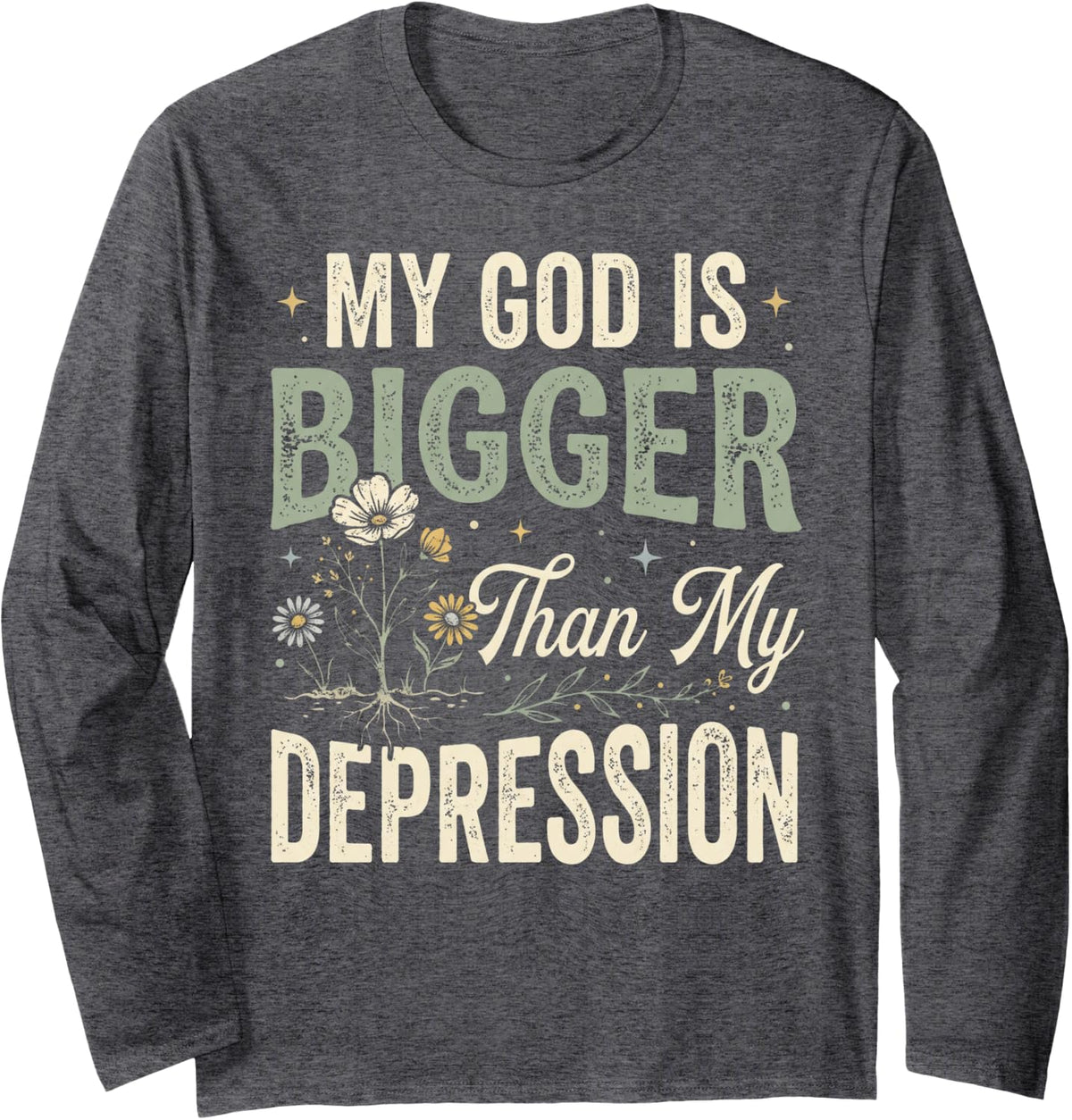My God is Bigger Than Depression Jesus Christian Long Sleeve T-Shirt - Adult Unisex Dark Heather Grey